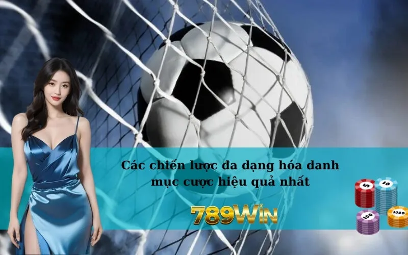 Các chiến lược đa dạng hóa danh mục cược hiệu quả nhất