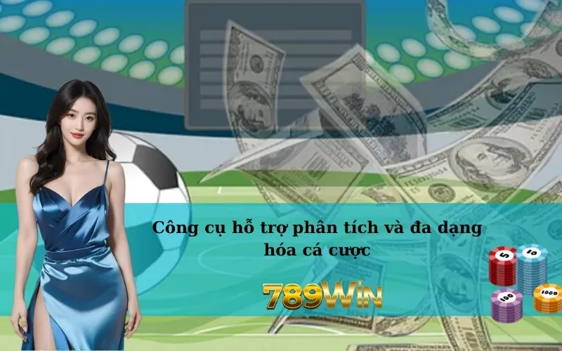 Công cụ hỗ trợ phân tích và đa dạng hóa cá cược