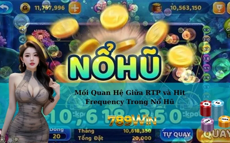 Mối Quan Hệ Giữa RTP và Hit Frequency Trong Nổ Hũ