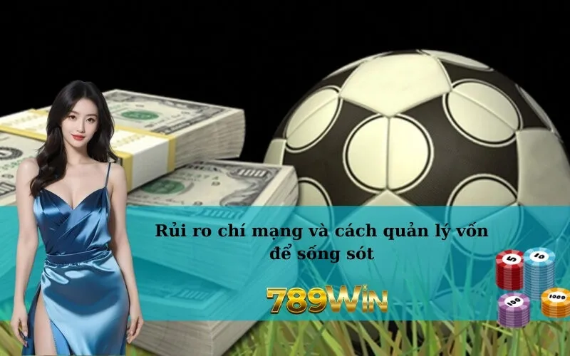 Rủi ro chí mạng và cách quản lý vốn để sống sót
